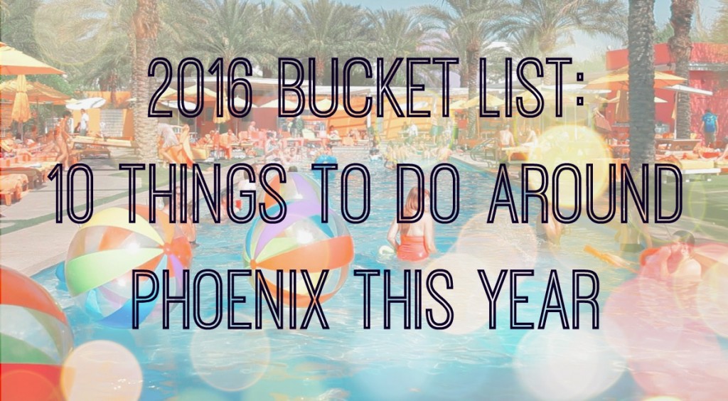 10 Things to do around phoenix this year