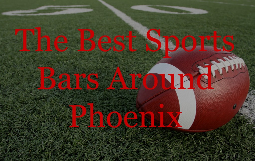 Best Sports Bars Around Phoenix