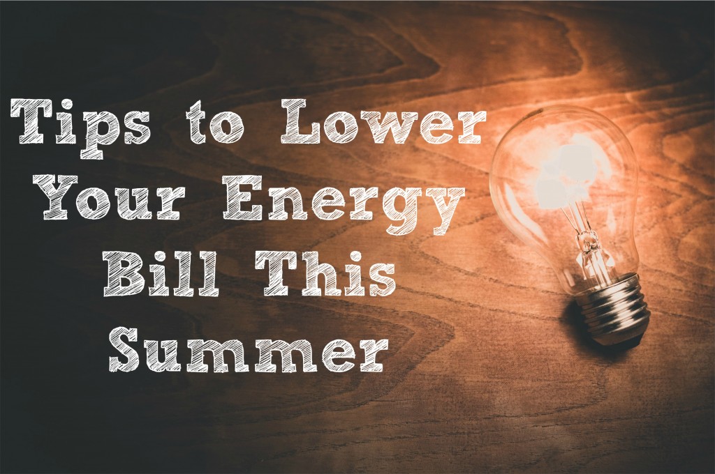 Tips to Lower Your Energy Bill this Summer