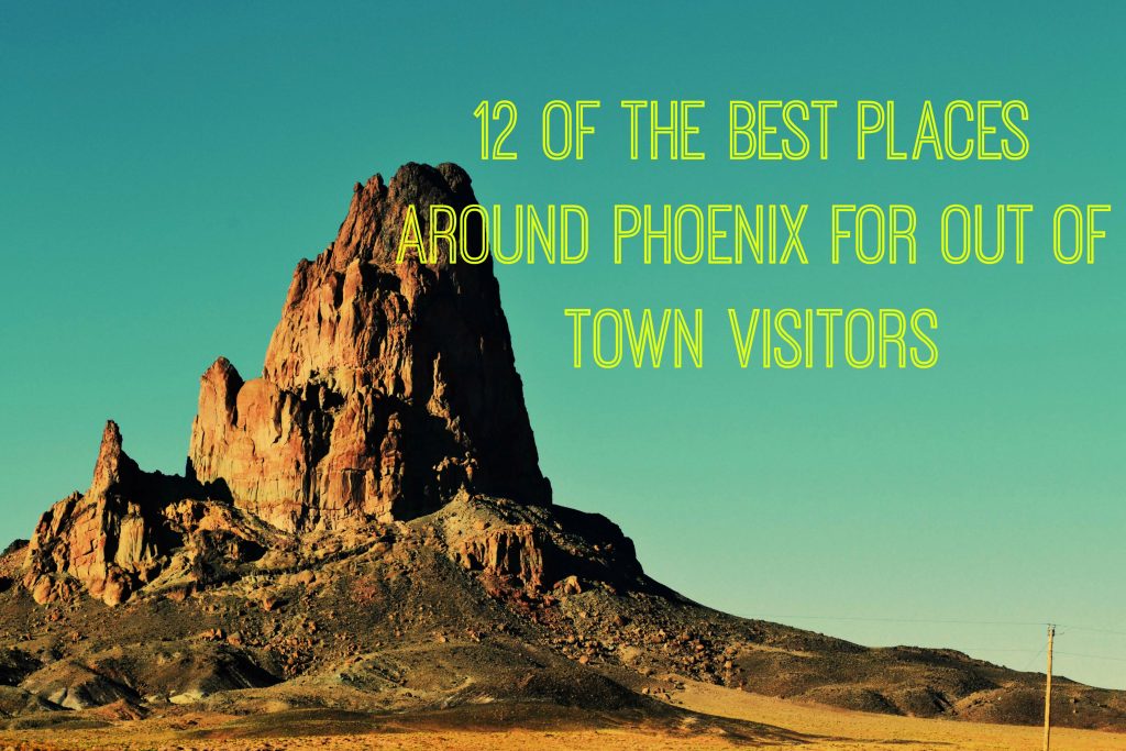 best places around phoenix for out of town visitors